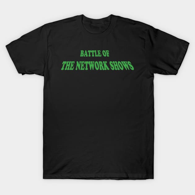 Battle of the Network Shows Podcast Logo Green T-Shirt by Battle of the Network Shows